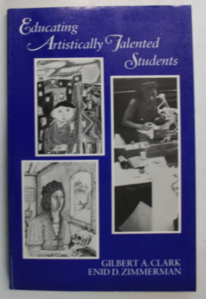 EDUCATING ARTISTICALLY TALENTED STUDENTS by GILBERT A. CLARK and ENID ZIMMERMAN , 1984