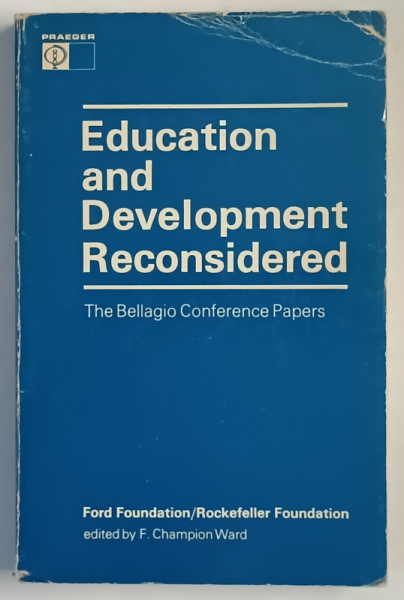 EDUCATION AND DEVELOPMENT RECONSIDERED , THE BELLAGIO CONFERENCE PAPERS , edited by F. CHAMPION WARD , 1974