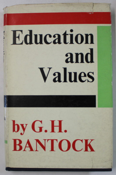 EDUCATION AND VALUES , ESSAYS IN THE THEORY OF EDUCATION by G.H. BANTOCK , 1965