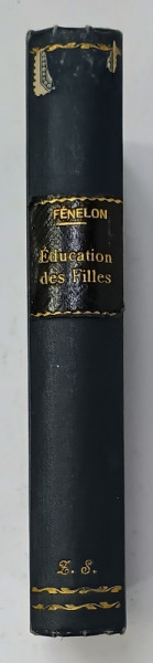EDUCATION DES FILLES , FABLES , LETTRES A L ' ACADEMIE FRANCAISE par FENELON , ANII ' 20
