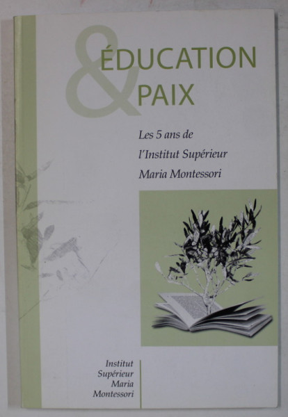 EDUCATION et PAIX , LES 5 ANS DE L ' INSTITUT SUPERIEUR MARIA MONTESSORI , 2004