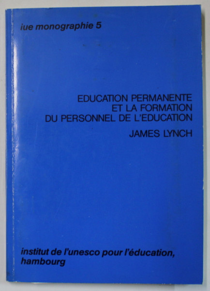 EDUCATION PERMANENTE ET LA FORMATION DU PERSONNEL DE L 'EDUCATION par JAMES LYNCH , 1978