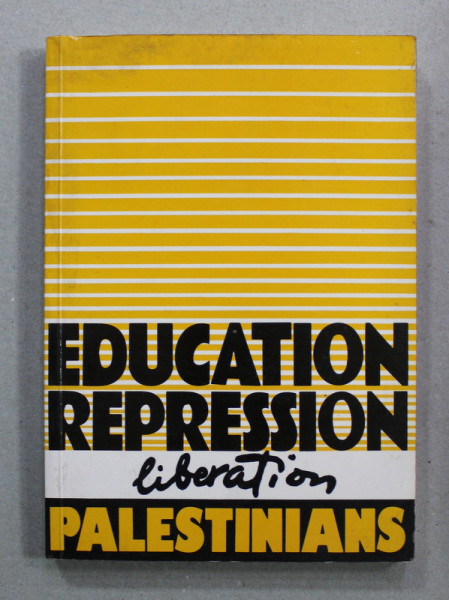 EDUCATION , REPRESSION and  LIBERATION : PALESTINIANS by SARAH GRAHAM - BROWN , 1984