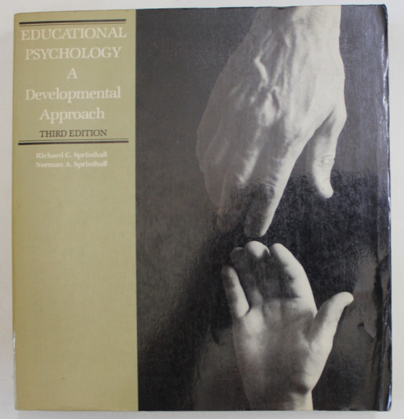 EDUCATIONAL PSYCHOLOGY , A DEVELOPMENTAL APPROACH by RICHARD C. SPRINTHALL and NORMAN A. SPRINTHALL , 1981