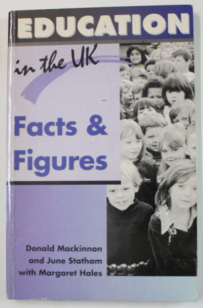 EDUCATIONS IN UK , FACTS and FIGURES by DONALD MACKINNON and JUNE STATHAM , 1995