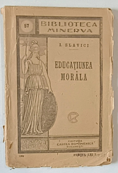 EDUCATIUNEA MORALA de I. SLAVICI , BIBLIOTECA &amp;quot; MINERVA &amp;quot;  No. 57