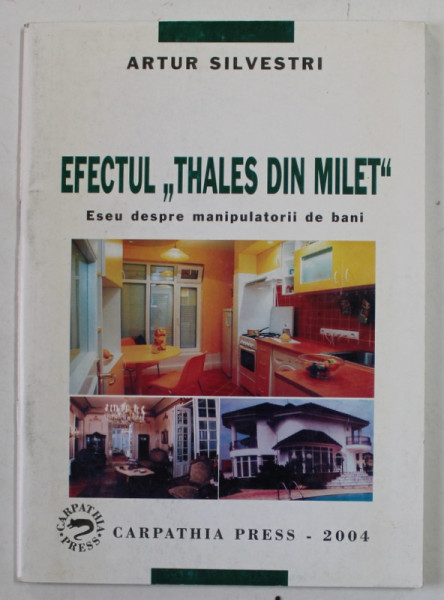 EFECTUL '' THALES DIN MILET '' - ESEU DESPRE MANIPULATORII DE BANI de ARTUR SILVESTRI , 2004 , DEDICATIE *