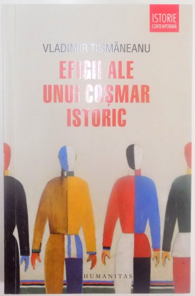 EFIGII ALE UNUI COSMAR ISTORIC de VLADIMIR TISMANEANU , 2015