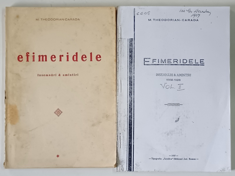 EFIMERIDELE , INSEMNARI SI AMINTIRI , VOLUMELE I - II de M. THEODORIAN - CARADA , 1930 - 1937 *VOLUMUL II EXEMPLAR XEROXAT