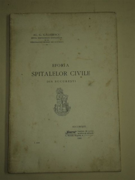 EFORIA SPITALELOR CIVILE DIN BUCURESTI, AL. G. GALESECU, BUCURESTI 1906