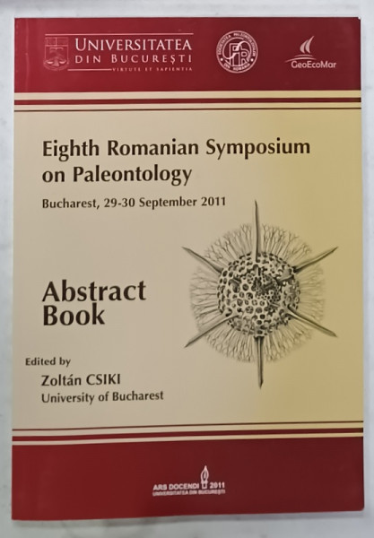 EIGHT  ROMANIAN SYMPOSIUM ON PALAEONTOLOGY , ABSTRACT BOOK , 2011