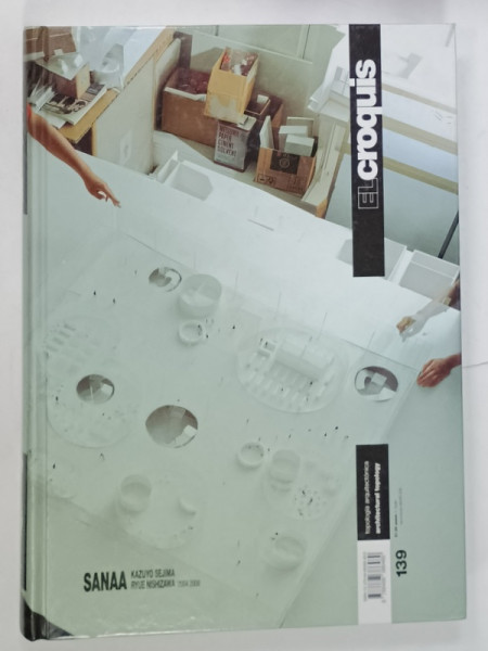 EL CROQUIS, REVISTA DE ARHITECTURA CU TEXT IN ENGLEZA si  SPANIOLA , SUBIECT : SANAA : KAZUYO SEJIMA  , RYUE NISHIZAWA  2004 -2008 , NR. 139 , 2008