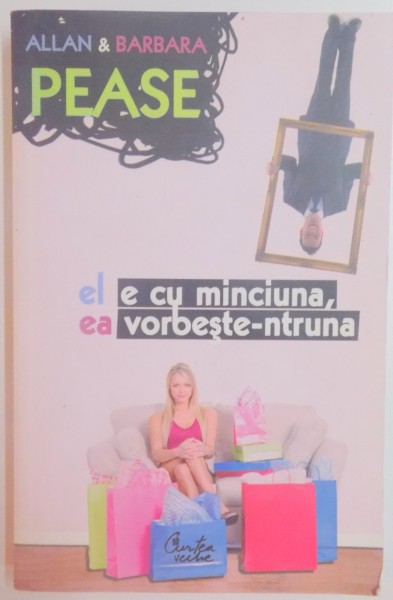 EL E CU MINCIUNA  , EA VORBESTE-NTRUNA de ALLAN PEASE si BARBARA PEASE , 2007