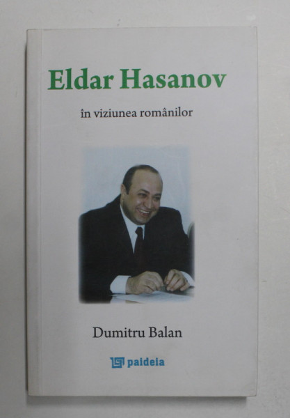 ELDAR  HASANOV IN VIZIUNEA ROMANILOR de DUMITRU BALAN , 2010