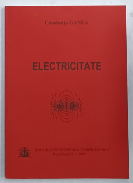 ELECTRICITATE de CONSTANTA GANEA , PENTRU COLEGIUL DE AUDIOLOGIE SI PROTEZARE AUDITIVA , 1999