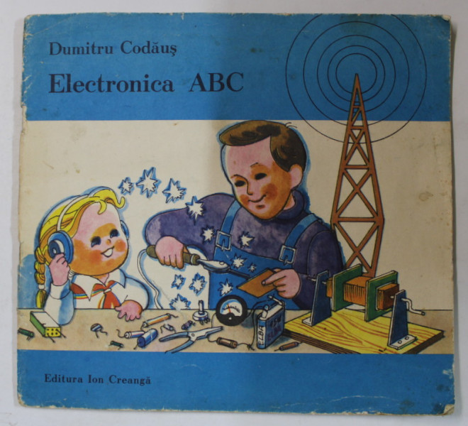 ELECTRONICA  ABC de DUMITRU CODAUS , ilustratiile autorului , 1987