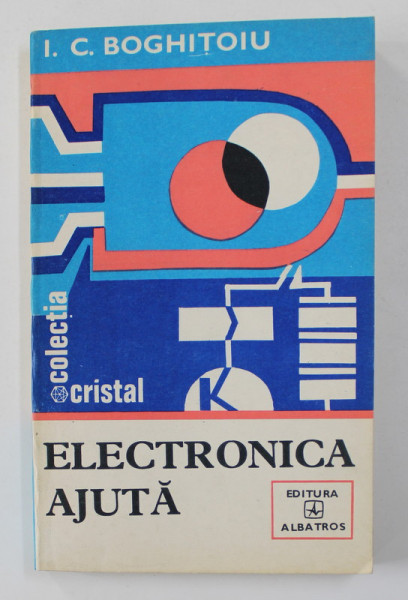 ELECTRONICA  AJUTA de I.C. BOGHITOIU , 1982