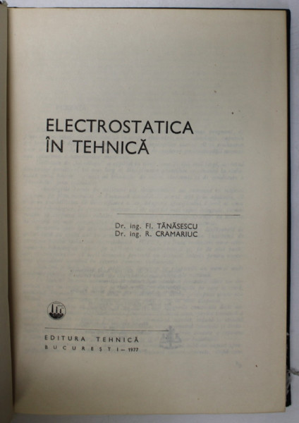 ELECTROSTATICA IN TEHNICA  de FL. TANASESCU , R. CRAMARIUC , 1977