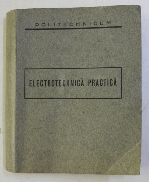 ELECTROTEHNICA PRACTICA prelucrata de PETRE DULFU ...CAROL MOLNAR , 1937