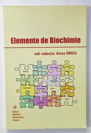 ELEMENTE DE BIOCHIMIE sub redactia : ANICA DRICU , 2009 , DEDICATIE *