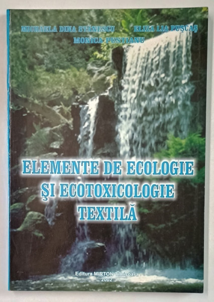 ELEMENTE DE ECOLOGIE SI ECOTOXICOLOGIE TEXTILA de MICHAELA DINA STANESCU ...MONICA PUSTIANU , 2002