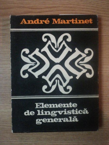 ELEMENTE DE LINGVISTICA GENERALA de ANDRE MARTINET , 1970