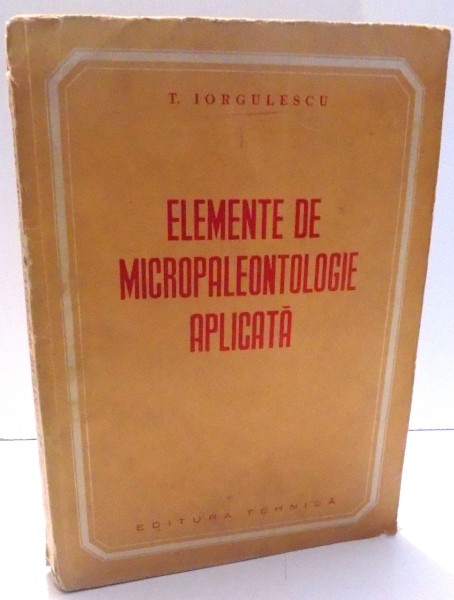 ELEMENTE DE MICROPALEONTOLOGIE APLICATA de T. IORGULESCU , 1952