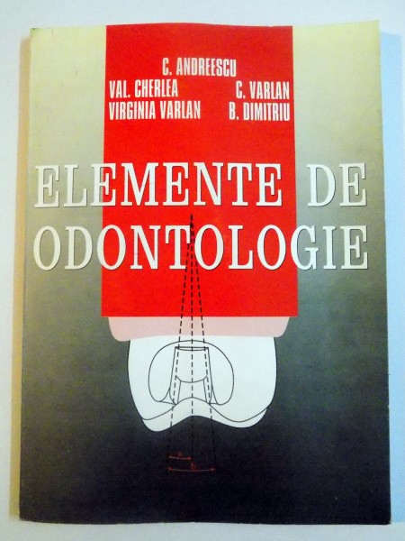 ELEMENTE DE ODONTOLOGIE de C. ANDREESCU...B. DIMITRIU , 1998