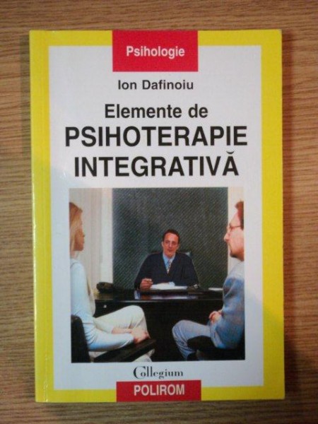 ELEMENTE DE PSIHOTERAPIE INTEGRATIVA de ION DAFINOIU , 2001