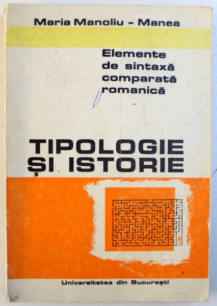 ELEMNTE DE SINTAXA COMPARATA ROMANICA - TIPOLOGIE SI ISTORIE de MARIA MANOLIU - MANEA , 1977