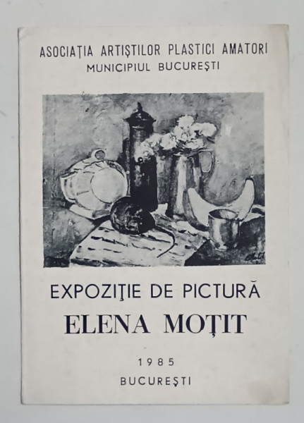 ELENA MOTIT , EXPOZITIE DE PICTURA , CATALOG , 1985