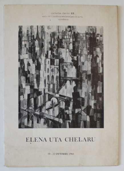 ELENA UTA CHELARU , CATALOG DE EXPOZITIE - POSTER  , TEXT IN LIMBA ITALIANA , MODENA , 1981