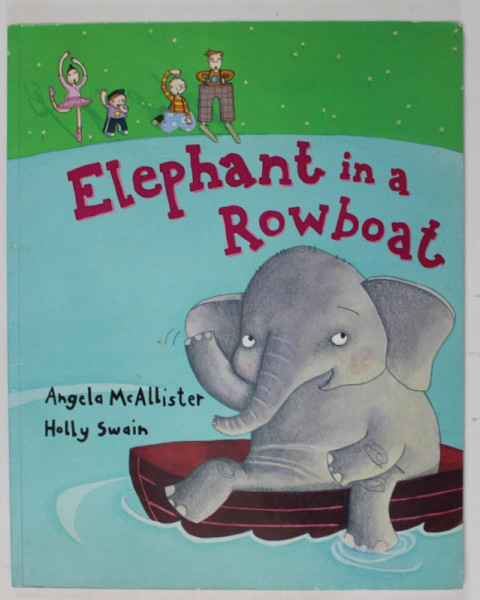 ELEPHANT IN A ROWBOAT by ANGELA McALLISTER , illustrated by HOLLY SWAIN , 2005