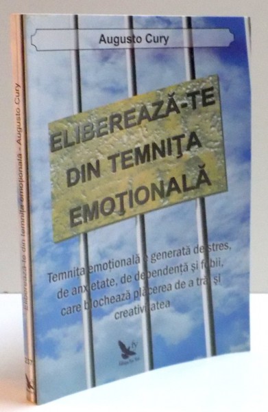 ELIBEREAZA-TE DIN TEMNITA EMOTIONALA ,  de AUGUSTO CURY , 2006