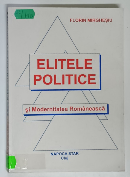 ELITELE POLITICE SI MODERNITATEA ROMANEASCA de FLORIN MIRGHESIU , 1998 *DEDICATIE
