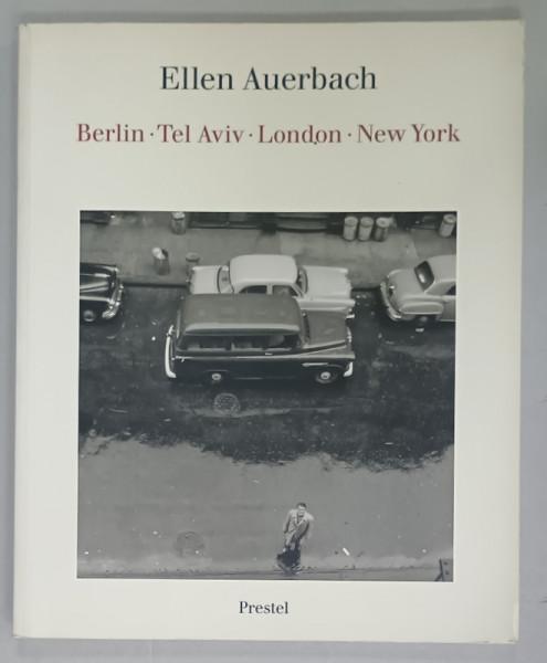 ELLEN AUERBACH ,  BERLIN , TEL AVIV , LONDON , NEW YORK , ALBUM DE FOTOGRAFIE , 1998, TEXT IN GERMANA  SI ENGLEZA