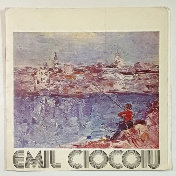 EMIL CIOCOIU , CATALOG DE EXPOZITIE , 1980