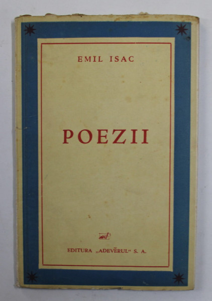 EMIL ISAC - POEZII , cu un portret de JEAN STERIADE , EDITIE INTERBELICA