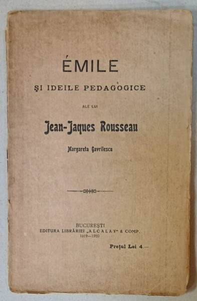 EMILE SI IDEILE PEDAGOGICE ALE LUI JEAN - JACQUES ROUSSEAU de MARGARETA  GAVRILESCU , 1919 - 1920