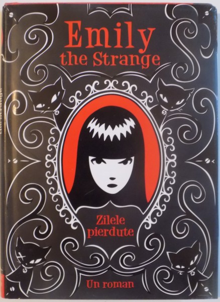 EMILY THE STRANGE, ZILELE PIERDUTE de ROB REGER, JESSICA GRUNER, ILUSTRATII de ROB REGER, BUZZ PARKER, 2010