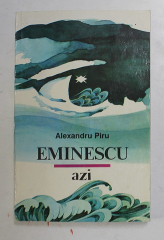 EMINESCU AZI de ALEXANDRU PIRU , 1993