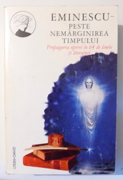 EMINESCU - PESTE NEMARGINIREA TIMPULUI , PROPAGAREA OPEREI IN 64 DE LIMBI SI LITERATURI de CRISTIANA CRACIUN , 2000