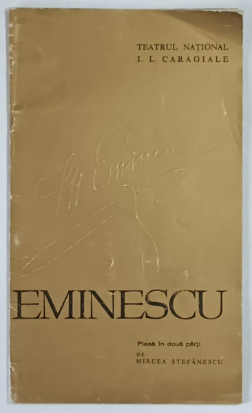 EMINESCU , PIESA IN DOUA PARTI de MIRCEA STEFANESCU , STAGIUNEA 1963 - 1964