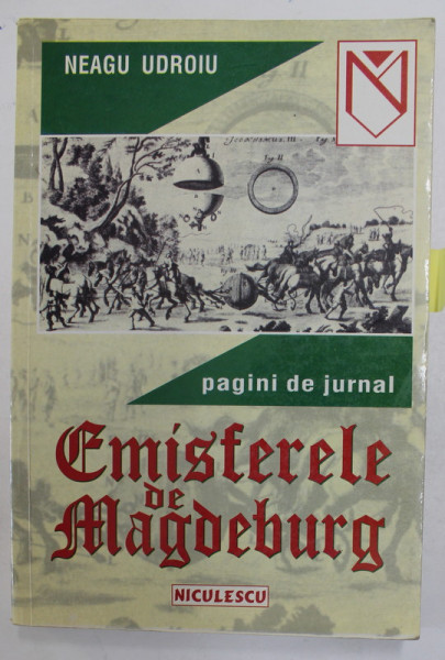 EMISFERELE DE MAGDEBURG de NEAGU  UDROIU , PAGINI DE JURNAL , 2001 , DEDICATIE *