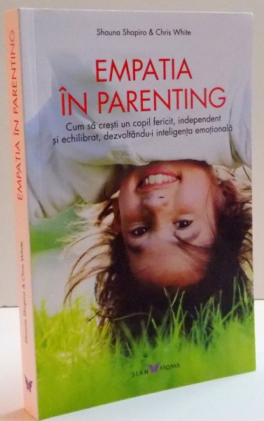 EMPATIA IN PARENTING de SHAUNA SHAPIRO si CHRIS WHITE , 2016