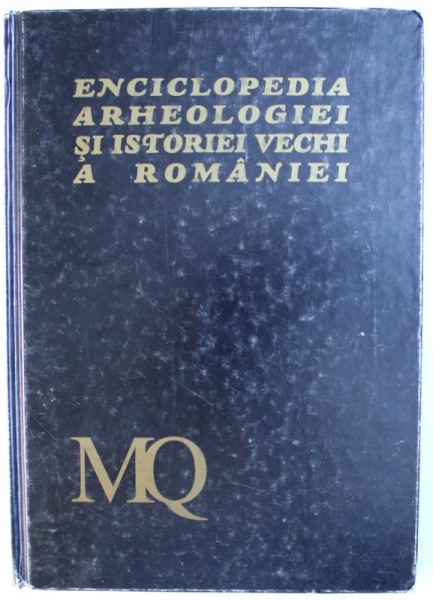 ENCICLOPEDIA ARHEOLOGIEI SI ISTORIEI VECHI A ROMANIEI VOL III (M-Q) de CONSTANTIN PREDA , 2000