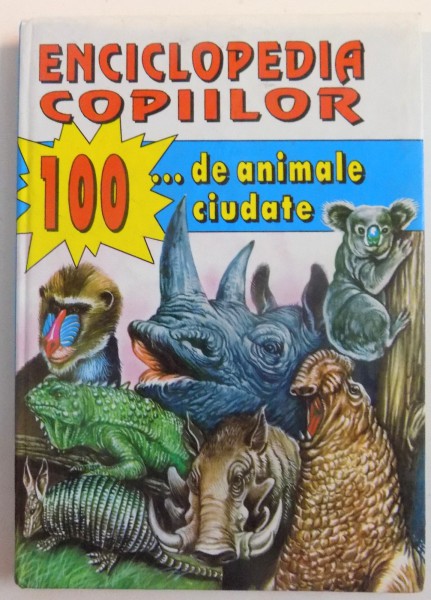 ENCICLOPEDIA COPIILOR , 100 DE ANIMALE CIUDATE de TUDOR OPRIS , 1996