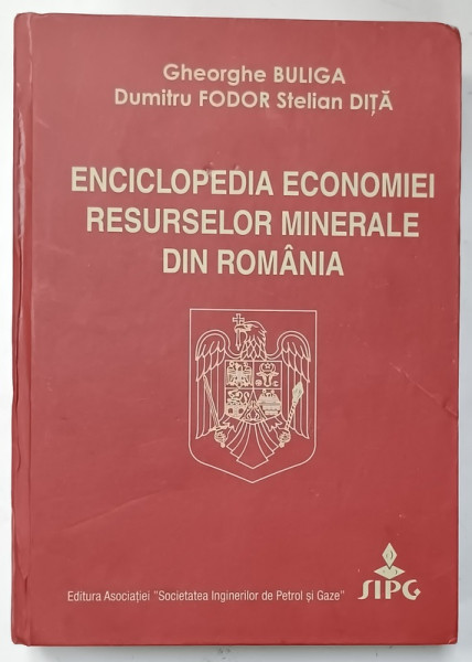 ENCICLOPEDIA ECONOMIEI RESURSELOR MINERALE DIN ROMANIA de GHEORGHE BULIGA ... STELIAN DITA , 2016