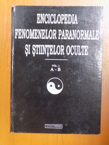 ENCICLOPEDIA FENOMENELOR PARANORMALE SI STIINTELOR OCULTE , VOL. I ( A-B ) de DAN SERACU