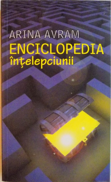 ENCICLOPEDIA INTELEPCIUNII de ARINA AVRAM, 2011